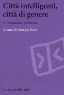 Città intelligenti, città di genere. Governance e politiche edito da Carocci