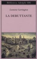 La debuttante di Leonora Carrington edito da Adelphi