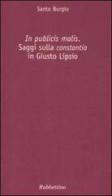 «In publicis malis». Saggi sulla «constantia» in Giusto Lipsio di Santo Burgio edito da Rubbettino