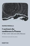 I vent'anni che cambiarono la finanza. Il «libro verità» sulla storia della Fideuram di Daniele Bozzalla edito da Rubbettino