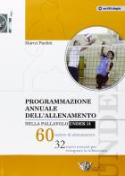 Programmazione annuale dell'allenamento nella pallavolo under 14. 60 sedute di allenamento di Marco Paolini edito da Calzetti Mariucci