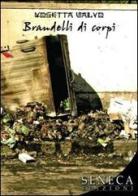 Brandelli di corpi di Rosetta Salvo edito da Seneca Edizioni