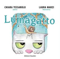 Lumagatto. Ediz. illustrata di Chiara Tessarolo edito da Smasher