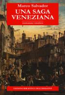 Una saga veneziana di Marco Salvador edito da Biblioteca dell'Immagine