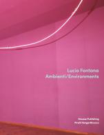 Lucio Fontana. Ambienti/Environments. Ediz. inglese edito da Mousse Magazine & Publishing