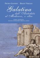 Galatina dall'Antichità al Medievo, e oltre. Storia, epigrafia, multiculturalismo greco e latino di Pietro Giannini, Biagio Virgilio edito da Congedo