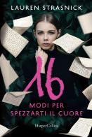 16 modi per spezzarti il cuore di Lauren Strasnick edito da HarperCollins Italia