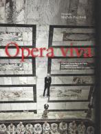 Opera viva. L'Opera di Santa Maria del Fiore: gli uomini e la storia. Ediz. italiana e inglese di Beatrice Santini edito da Mandragora