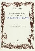 Sopra alcune parole italiane antiche ed un luogo di Dante (rist. anast. 1824) di Luigi Nardi edito da Edizioni del Girasole
