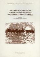 Dinamics of populations. Movements and responses to climatic change in Africa. Atti del Convegno (Roma, aprile 1995) di Barbara E. Barich, Maria Carmela Gatto edito da Bonsignori