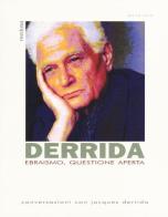 Ebraismo, questione aperta. Conversazioni con Jacques Derrida di Jacques Derrida edito da Medusa Edizioni