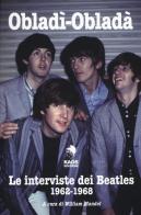 Obladì-Obladà. Le interviste dei Beatles 1962-1967 edito da Kaos