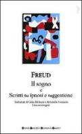 Il sogno e scritti su ipnosi e suggestione di Sigmund Freud edito da Newton Compton