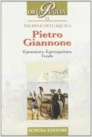 Pietro Giannone. Il pensatore, il perseguitato, l'esule di Michele Dell'Aquila edito da Schena Editore