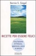 Ricette per essere felici di Siegel Bernie S. edito da Sperling Paperback