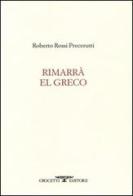 Rimarrà El Greco di Roberto Rossi Precerutti edito da Crocetti