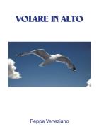 Volare in alto di Peppe Veneziano edito da Youcanprint