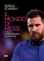 Il mondo di Messi. La biografia definitiva di Sergio Levinsky edito da Ultra