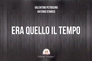 Era quello il tempo di Valentino Petrosino, Antonio D'Amico edito da Edizioni Il Saggio
