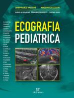 Ecografia pediatrica di Gianfranco Vallone, Massimo Zeccolini, Francesco Esposito edito da ELI-Edizioni Librarie Int.