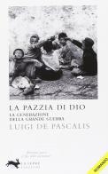 La pazzia di Dio di Luigi De Pascalis edito da La Lepre Edizioni
