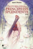 La storia della Principessa Splendente di Ippei Otsuka edito da Kappalab