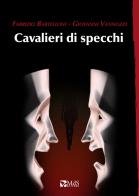 Cavalieri di specchi di Fabrizio Bartelloni, Giovanni Vannozzi edito da MdS Editore
