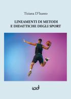 Lineamenti di metodi e didattiche degli sport. Ediz. per la scuola di Tiziana D'Isanto edito da Edizioni Iod