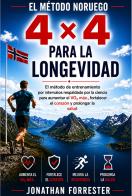 El método noruego 4×4 para la longevidad di Jonathan Forrester edito da StreetLib