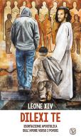 Dilexi te. Esortazione apostolica sull'amore verso i poveri di Leone XIV (Robert Francis Prevost) edito da Velar