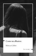 Come un albatros di Rebecca Cellitti edito da Ensemble