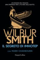 Il segreto di Imhotep di Wilbur Smith edito da HarperCollins Italia