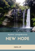 New hope di Aysha Longobucco edito da Ivvi