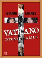 Vaticano inconfessabile di Gianni Lannes edito da Mondo Nuovo