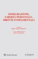 Immigrazione, libertà personale, diritti fondamentali di Maria Grazia Coppetta edito da CEDAM