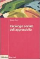 Psicologia sociale dell'aggressività di Barbara Krahé edito da Il Mulino