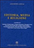 Editoria, media e religione di Giuseppe Costa edito da Libreria Editrice Vaticana