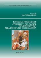 Iustitiam persequere. Contributi del codice pio-benedettino alla disciplina ecclesiastica edito da LAS