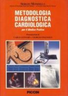 Metodologia diagnostica cardiologica per il medico pratico di Sergio Mondillo edito da Piccin-Nuova Libraria