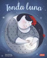 Tonda luna. Ediz. a colori di Chiara Ravizza edito da Sassi