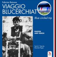 Viaggio Blucerchiato - Blue circled trip di Fabrizio Rainone, Maurizio Puppo edito da ERGA
