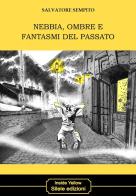 Nebbia, ombre e fantasmi del passato di Salvatore Sempito edito da Silele