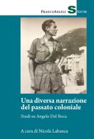 Una diversa narrazione del passato coloniale. Studi su Angelo del Boca edito da Franco Angeli