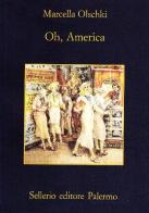 Oh, America di Marcella Olschki edito da Sellerio Editore Palermo