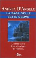 La saga delle sette gemme: Le sette gemme-L'arcimago Lork-La fortezza di Andrea D'Angelo edito da Nord