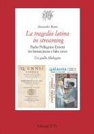 La tragedia latina in streaming. Padre Pellegrino Ernetti tra fantascienza e fake news. Un giallo filologico di Alessandro Russo edito da Edizioni ETS