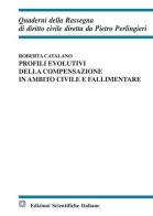 Profili evolutivi della compensazione in ambito civile e fallimentare di Roberta Catalano edito da Edizioni Scientifiche Italiane