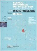 Elenco regionale dei prezzi per l'esecuzione di opere pubbliche 2006. Regione Umbria. Con CD-ROM edito da DEI