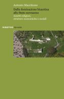 Dalla dominazione bizantina allo Stato normanno. Assetti religiosi, strutture economiche e sociali di Antonio Macchione edito da Rubbettino