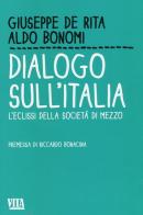 Dialogo sull'Italia. L'eclissi della società di mezzo di Giuseppe De Rita, Aldo Bonomi edito da Apogeo